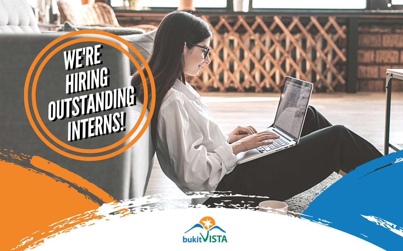 GOOD NEWS: BUKIT VISTA IS OPENING THE INTERNSHIP OPPORTUNITIES!