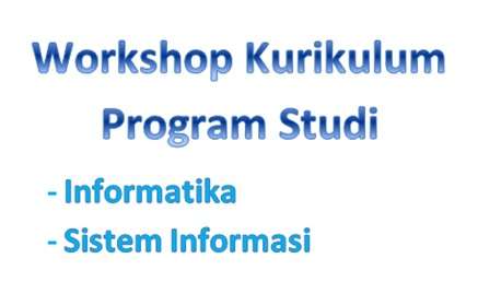Workshop Kurikulum Prodi IF dan Sistem Informasi